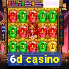 6d casino